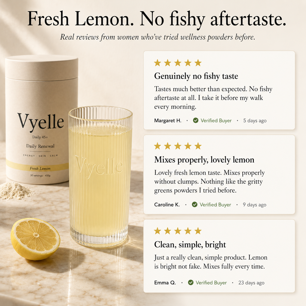 Vyelle Daily Renewal Fresh Lemon flavor — verified customer reviews from women over 45. Margaret H., Caroline K., and Emma Q. on the clean lemon taste, smooth mixing, and no fishy aftertaste. Naturally sweetened with monk fruit.