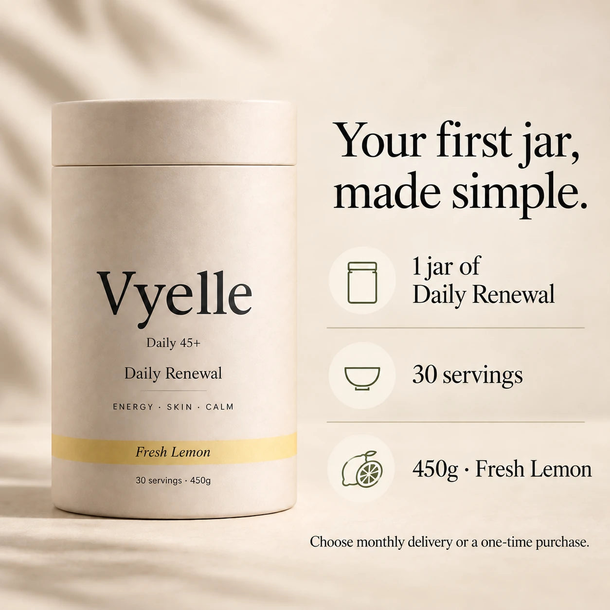 Your first jar: one Daily Renewal jar, 30 servings, 450g, Fresh Lemon; choose monthly or one-time